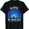 In April We Wear Blue Child Abuse Prevention Awareness T-Shirt