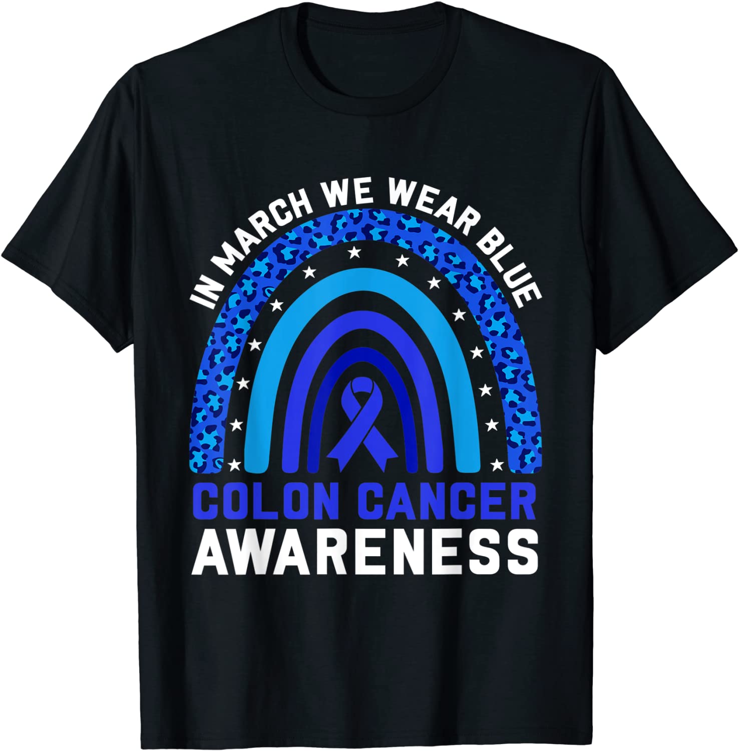 In March We Wear Blue For Colon Cancer Awareness Rainbow 2022 Shirt
