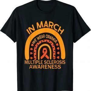 In March We Wear Orange Multiple Sclerosis Awareness T-Shirt