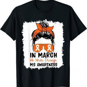 In March We Wear Orange Multiple Sclerosis Cute Messy Bun Gift Shirt