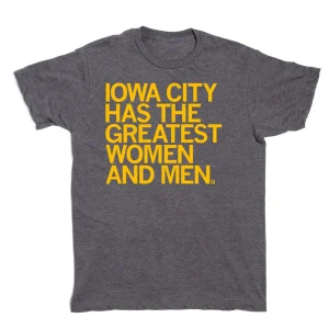 Iowa City Has The Greatest Women And Men 2022 Shirt