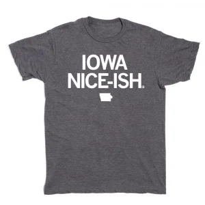 Iowa Nice ... Ish Classic shirt