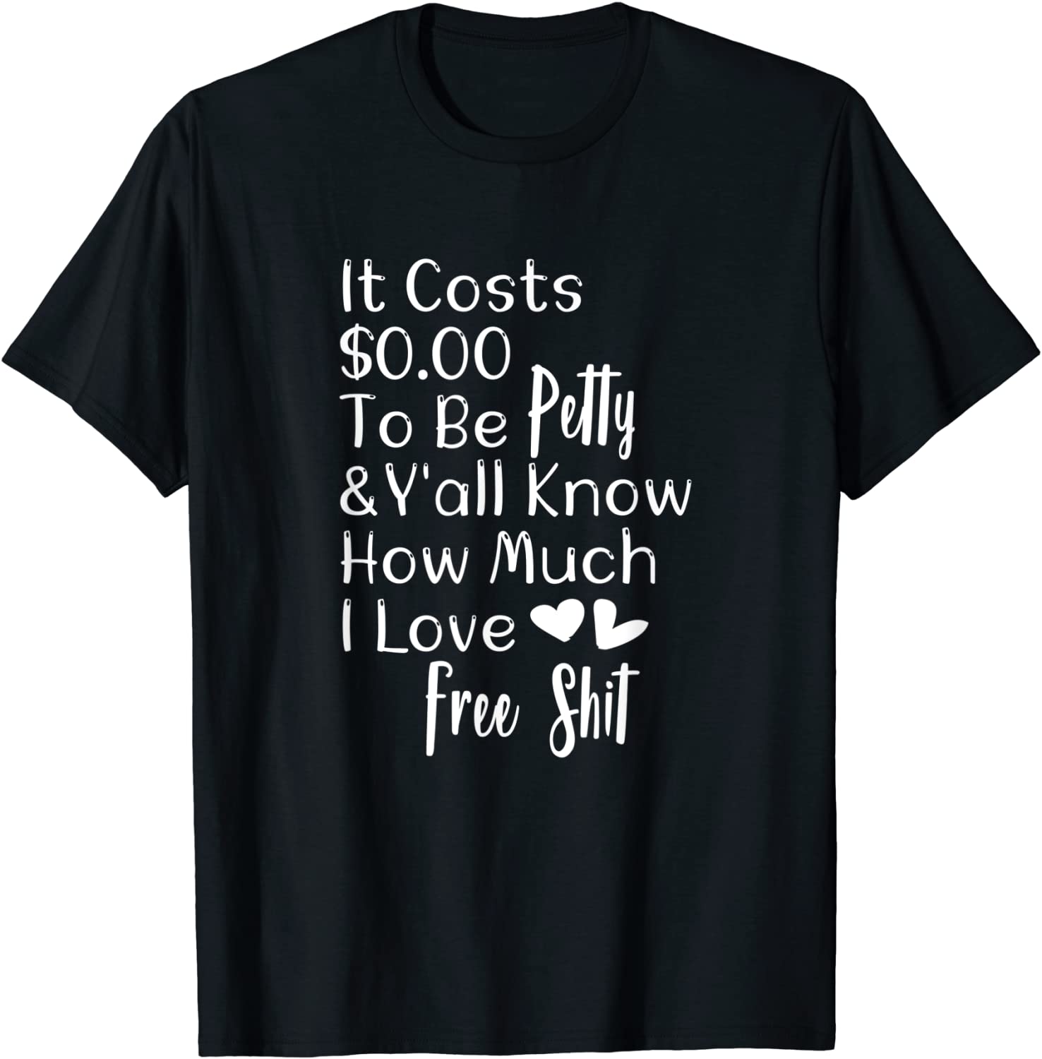 It Costs $0.00 To Be Petty And Y'all Know How Much I Love It 2022 Shirt