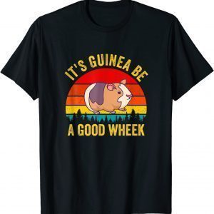 It s Guinea Be a Good Wheek Guinea Pig Piggy Classic T-Shirt