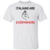 Italians are everywhere 2022 shirt