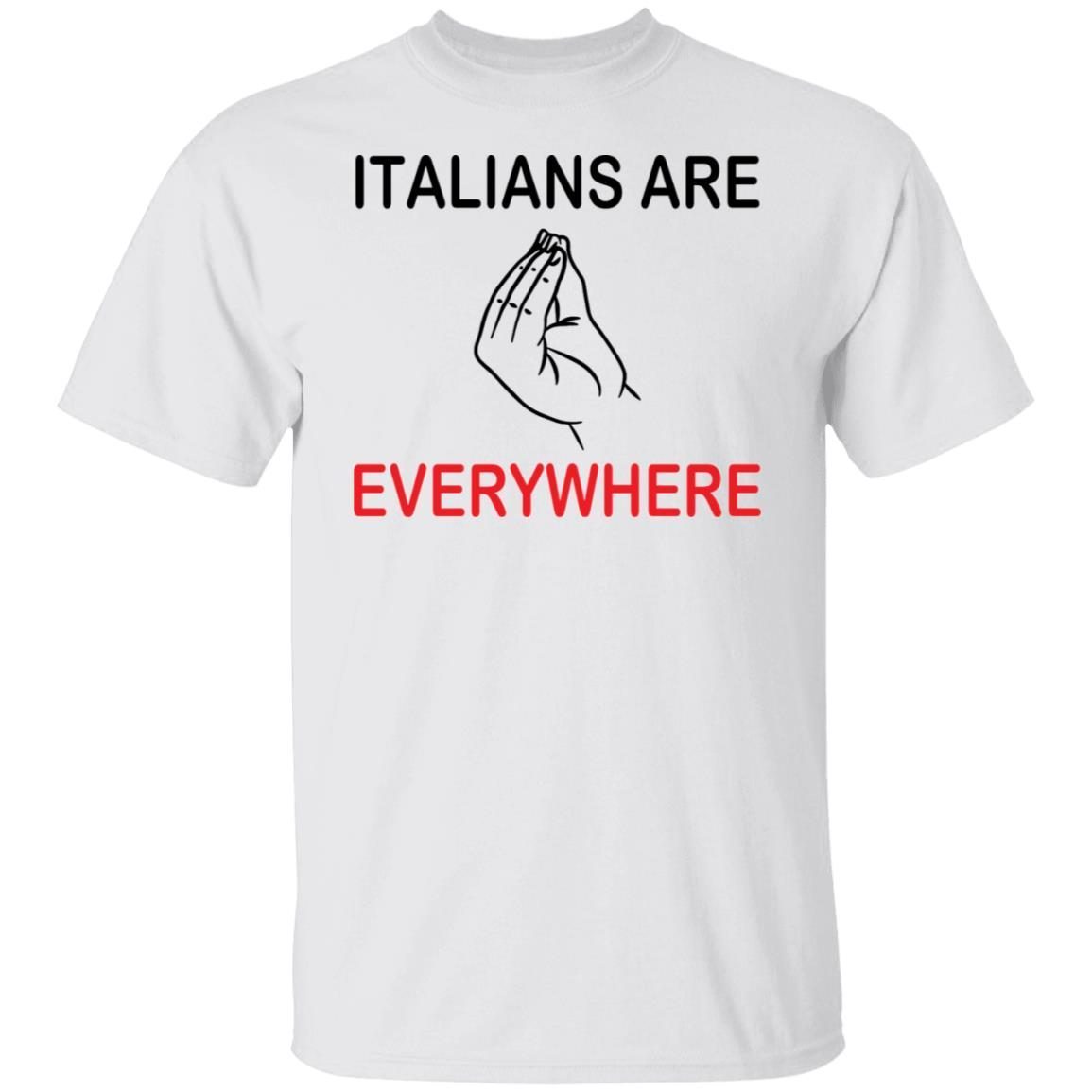 Italians are everywhere 2022 shirt