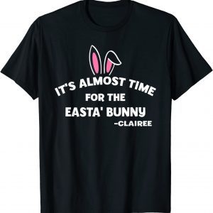 It's Almost Time For The Easta' Bunny Classic Shirt
