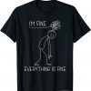 It's Fine I'm Fine Everything Is Fine Stickman Classic Shirt