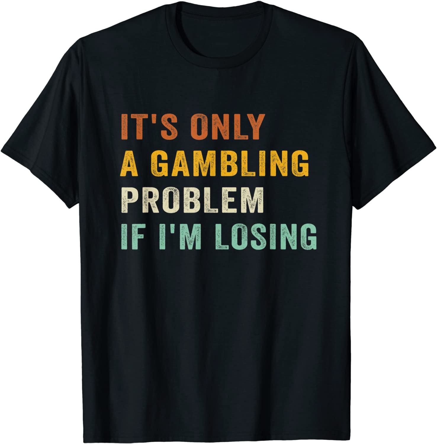 It's Only A Gambling Problem If I'm Losing Retro Vintage 2022 Shirt