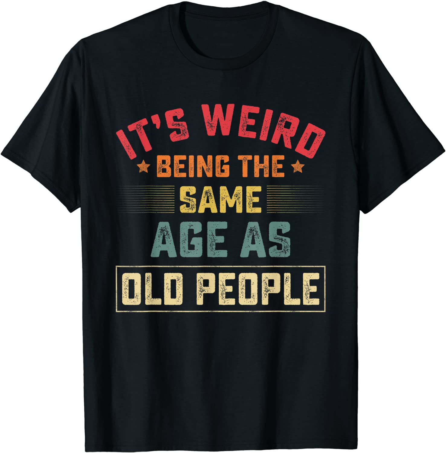 It's Weird Being The Same Age As Old People Vintage 2022 Shirt