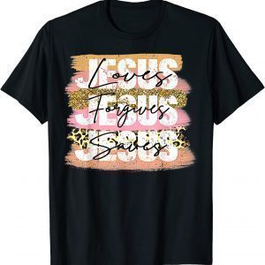 Jesuss Loves Forgives Saves Happy Easter Day Lovely 2022 Shirt