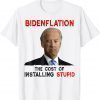 Joe Biden Bidenflation The Cost Of Installing Stupid 2022 Classic Shirt