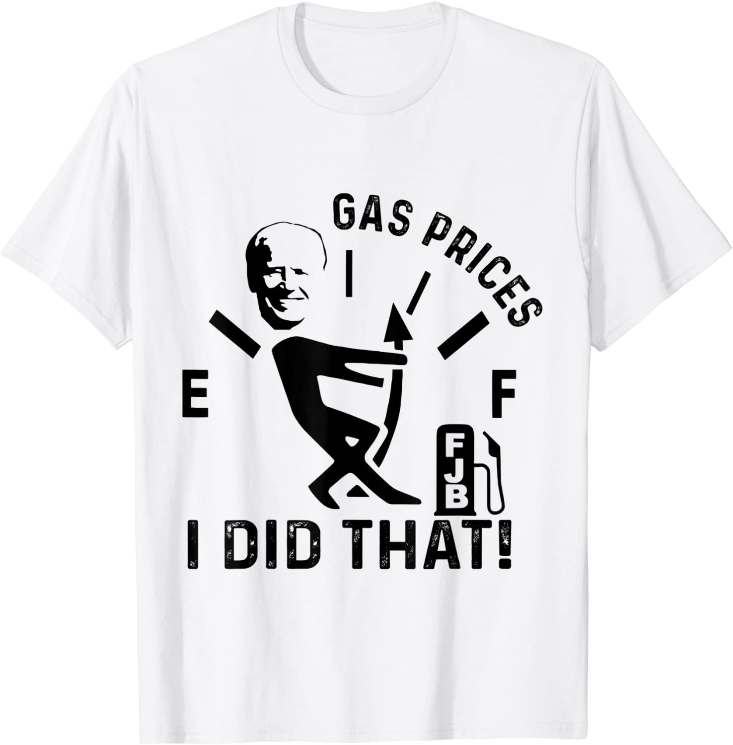 Joe Biden Gas Pump Gas Prices I Did That 2022 Shirt