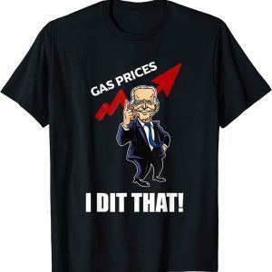 Joe Biden Meme Gas Prices Gas Pump I Did That Classic Shirt