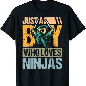 Just A Boy Who Loves Ninjas Karate And Ninja 2022 Shirt