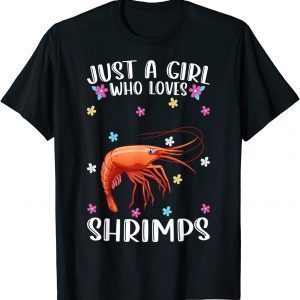Just A Girl Who Loves Shrimps Cute Shrimp Lover 2022 Shirt