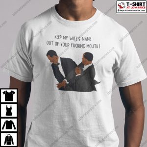 Keep My Wife’S Name Out Of Your Fucking Mouth Will Smith 2022 Shirt