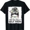 Kinda Busy Being A Golf Mom Messy Bun Golfers Mother's Day 2022 Shirt
