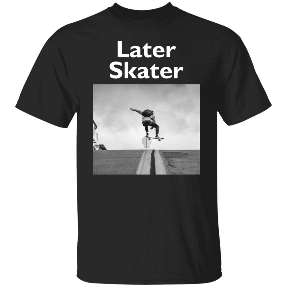 Later Skater 2022 Shirt