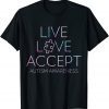 Live, Love, Accept, Autism Awareness 2022 Shirt