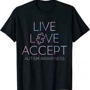 Live, Love, Accept, Autism Awareness 2022 Shirt