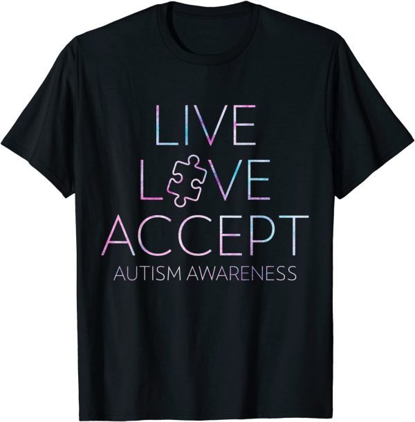 Live, Love, Accept, Autism Awareness 2022 Shirt