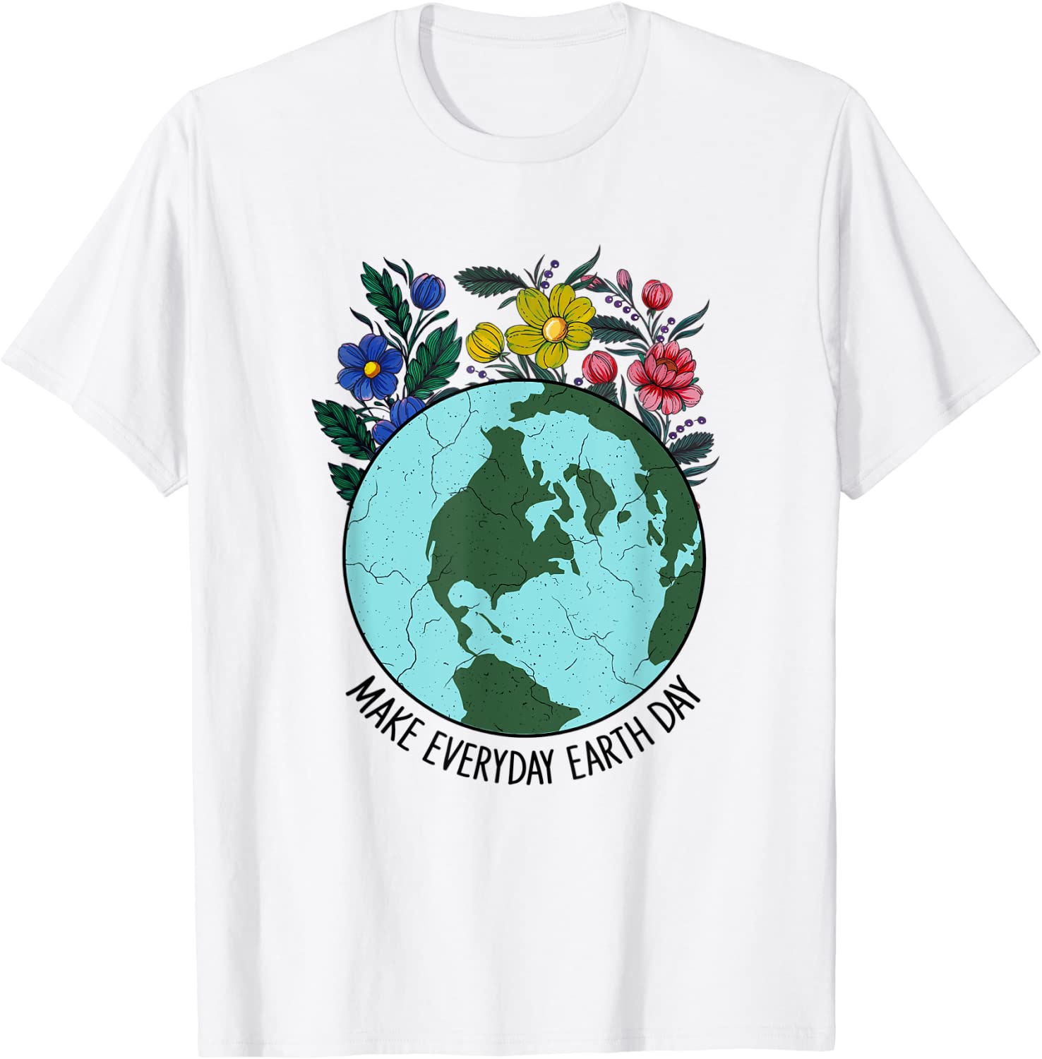 Make Everyday Earth Day Planet World Earth Day Flower 2022Shirt