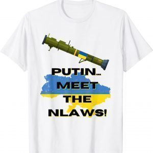 Meet The NLAWs I Stand With Ukraine Zelensky Support Free Ukraine T-Shirt