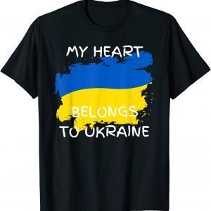 My Heart Belongs To Ukraine Ukrainian Flag Freedom Peace Support Ukraine T-Shirt