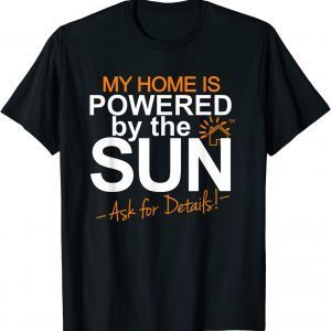 My Home is Powered by the Sun Solar Home Modelers Classic Shirt