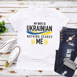 My Wife Is Ukrainian I Stand With Ukraine Save Ukraine Shirt