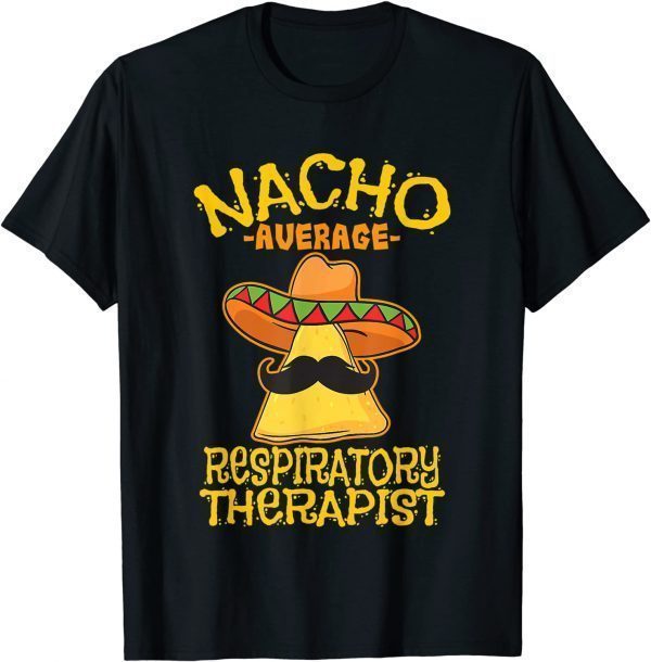 Nacho Average Respiratory Therapist RT Asthma Cinco de Mayo 2022 Shirt