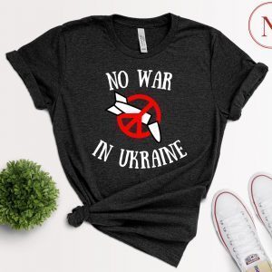 No War In Ukraine Stop War In Ukraine Love Ukraine Shirt