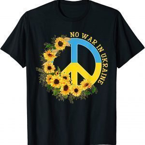 No War In Ukraine Sunflower Peace Sign Ukrainian Flag Peace Ukraine T-Shirt