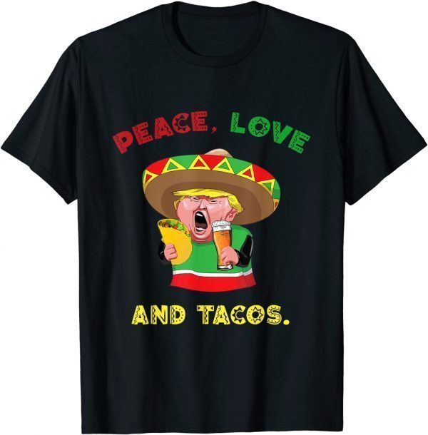 Peace, Love And Tacos Trump With Tacos T-Shirt