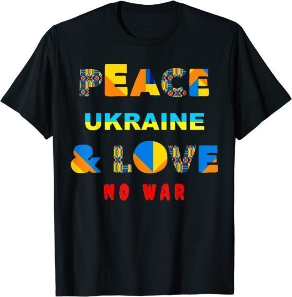 Peace Ukraine & Love No War - Ukrainians Stop War Peace Ukraine T-Shirt