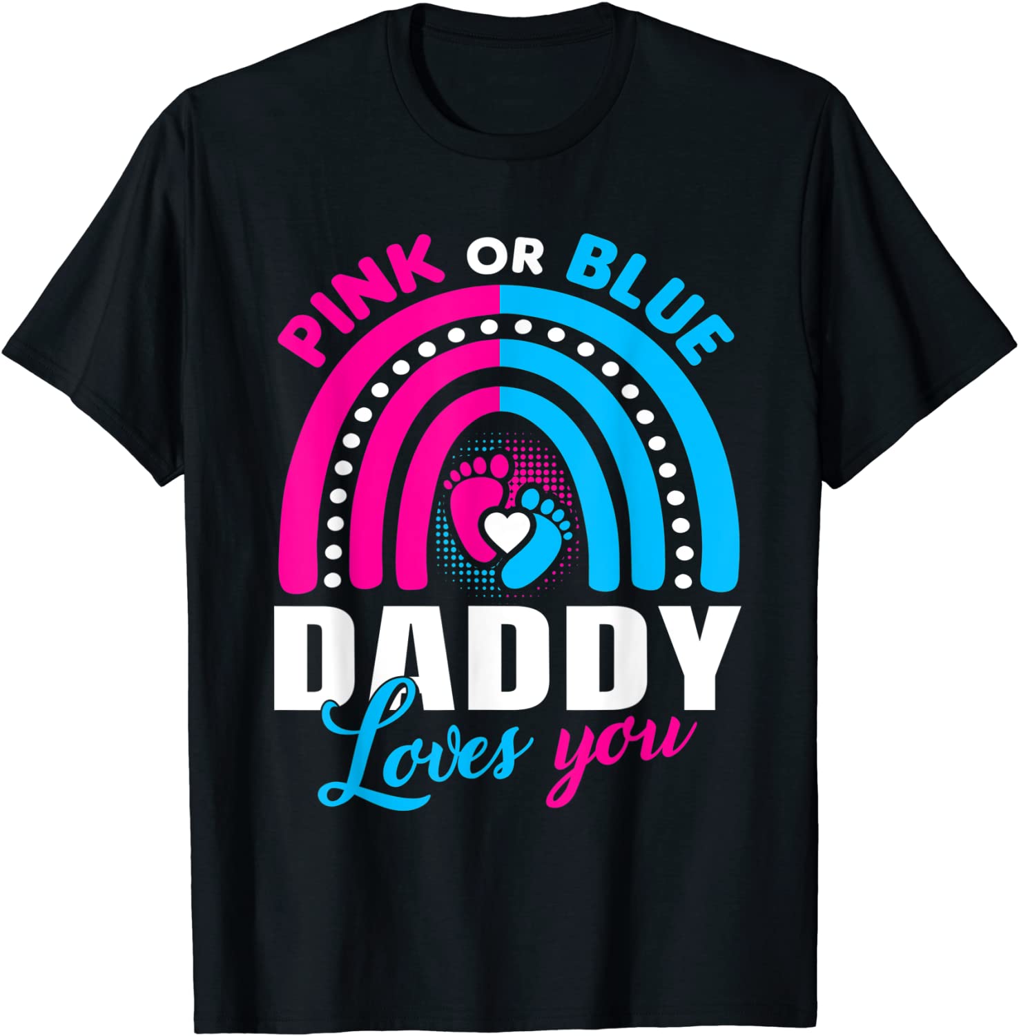 Pink or Blue Daddy Loves You Gender Reveal Party Idea 2022 Shirt - Teeducks