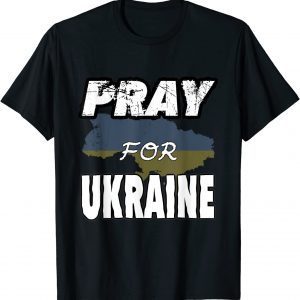 Pray for Ukraine and Ukrainians Love Ukraine Shirt