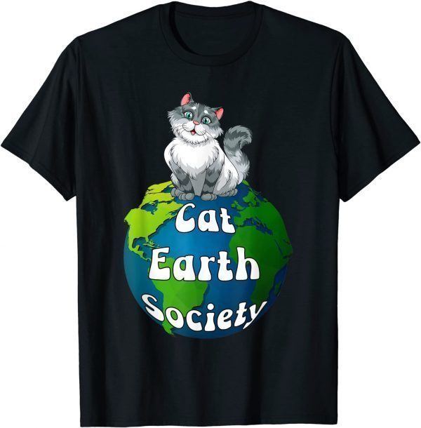 Pun cute cat on earth globe Cat Earth Society Shirt