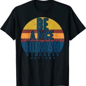 Retro Vintage Be A Nice Human Kindness Matters -Be kind T-Shirt