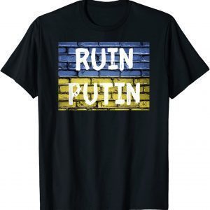 Ruin Putin Pro Ukraine Love Ukraine Shirt