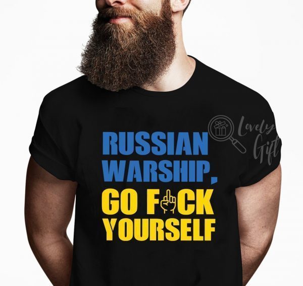 Stop the War Russian Warship Go Fuck Yourself Fuck Putin shirt