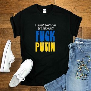 Seriously Fuck Putin Ukraine Support Anti War Anti Russian Save Ukraine shirt