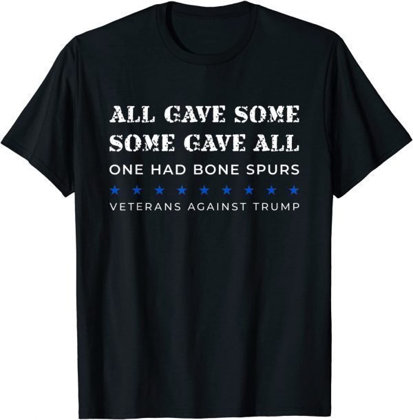 Some Gave All One Had Bone Spurs Veterans Against Trump T-Shirt