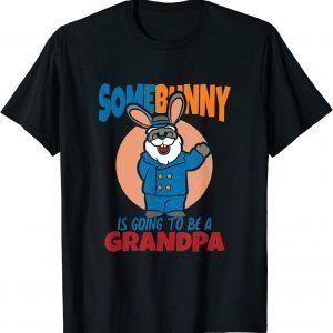 SomeBunny Is Going To Be A Grandpa, Easter Baby 2022 Shirt