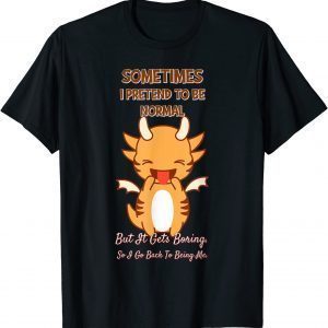 Sometimes I Pretend To Be Normal Classic T-Shirt