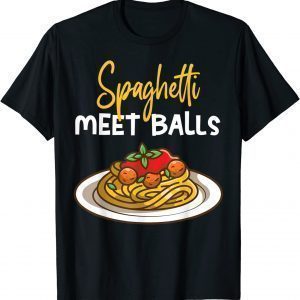 Spaghetti Meet Balls Spaghetti And Meatballs 2022 Shirt