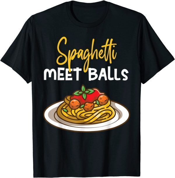 Spaghetti Meet Balls Spaghetti And Meatballs 2022 Shirt