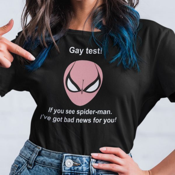 Spiderman Gay Test Shirt If You See Spider Man I've Got Bad News For You