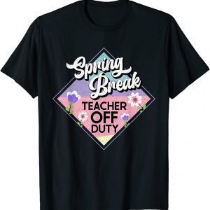 Spring Break Teacher Off Duty Classic Shirt